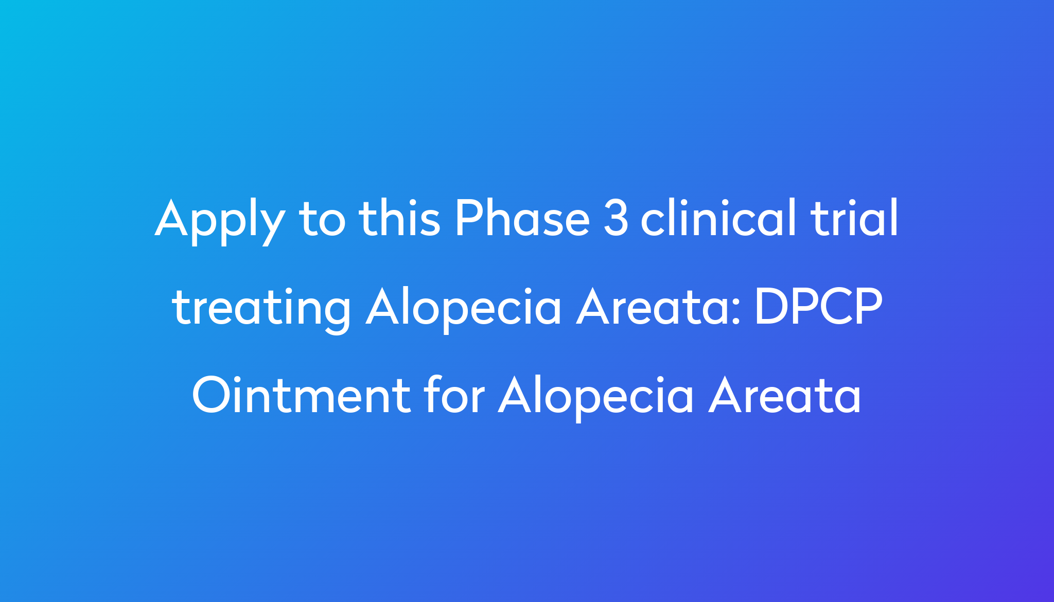 Dpcp Ointment For Alopecia Areata Clinical Trial 2024 Power 8774